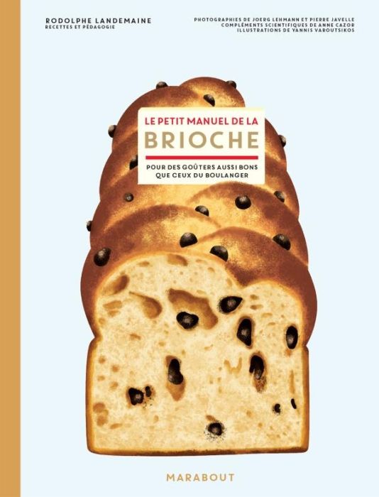 Emprunter Le petit manuel de la brioche. Pour des goûters aussi bons que ceux du boulanger livre