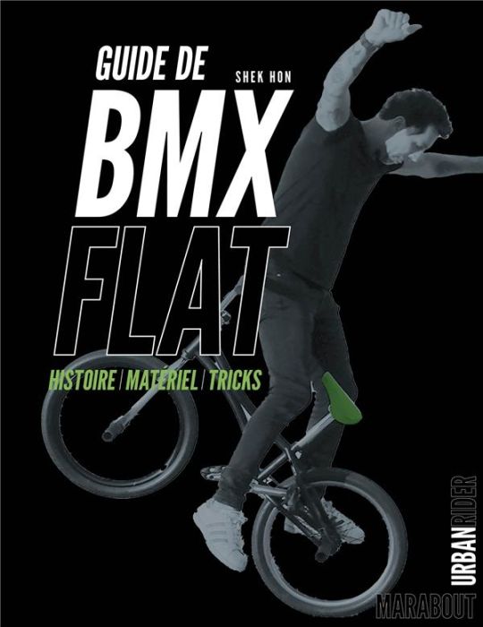 Emprunter Guide de BMX Flat. Histoire, Matériel, Tricks livre