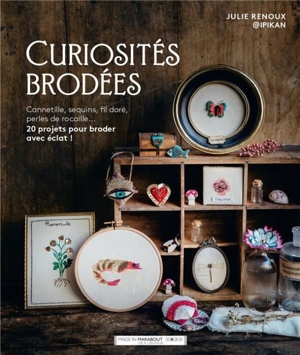 Emprunter Curiosités brodées. Cannetille, sequins, fil doré, perles de rocaille... 20 projets pour broder avec livre