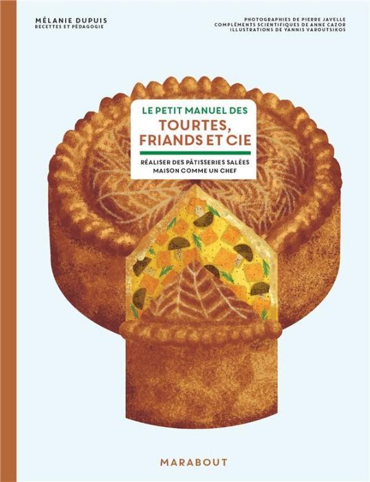 Emprunter Le petit manuel des tourtes, friands & cie. Faire ses pâtisseries salées maison comme un chef livre