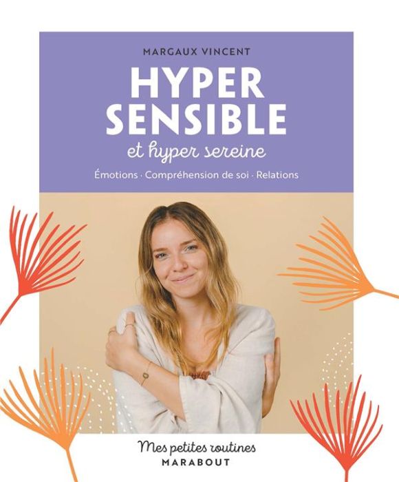 Emprunter Hyper sensible et hyper sereine. Emotions, Compréhension de soi, Relations livre