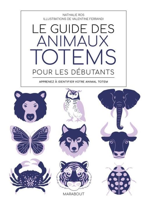 Emprunter Le guide des animaux totem pour les débutants. Apprenez à identifier votre animal totem livre