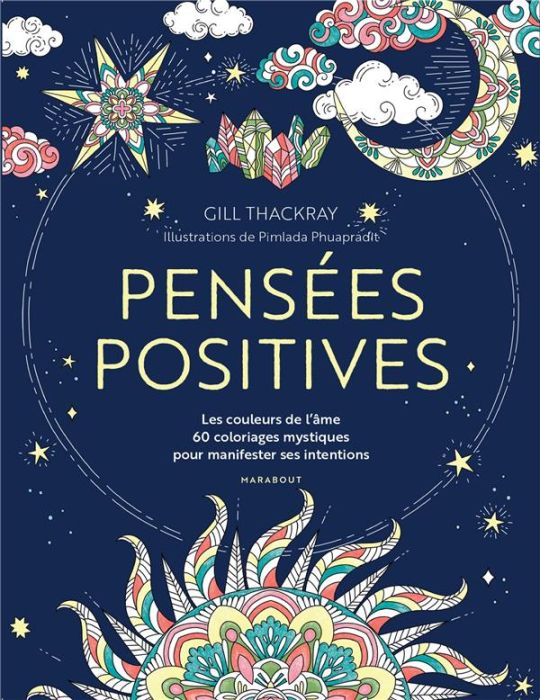 Emprunter Pensées positives. Les couleurs de l'âme, 60 coloriages mystiques pour manifester ses intentions livre