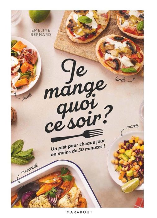 Emprunter Je mange quoi ce soir ? Un plat pour chaque jour en moins de 30 minutes ! livre