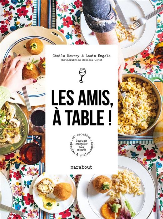 Emprunter Les amis, à table ! 60 recettes simples et chaleureuses à partager et déguster bien entourés livre