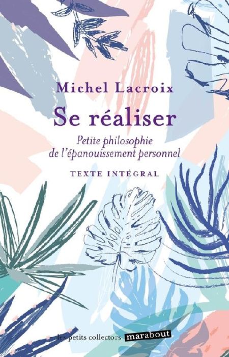 Emprunter Se réaliser. Petite philosophie de l'épanouissement personnel livre