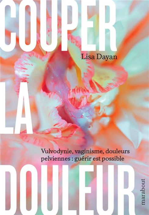 Emprunter Couper la douleur. Vulvodynie, vaginisme, douleurs pelviennes : guérir est possible livre