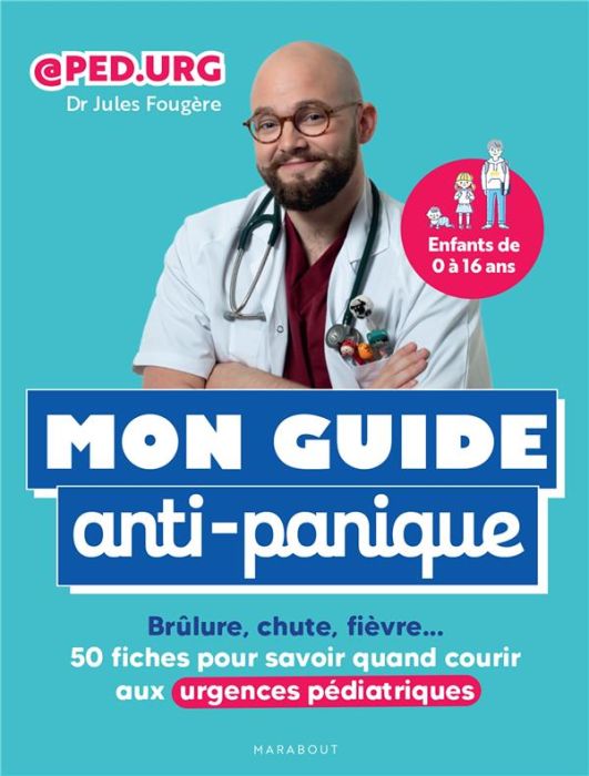 Emprunter Mon guide anti-panique. Brûlure, chute, fièvre... 50 fiches pour savoir quand courir aux urgences pé livre