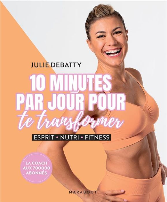 Emprunter 10 minutes par jour pour te transformer. Esprit, nutri, fitness livre