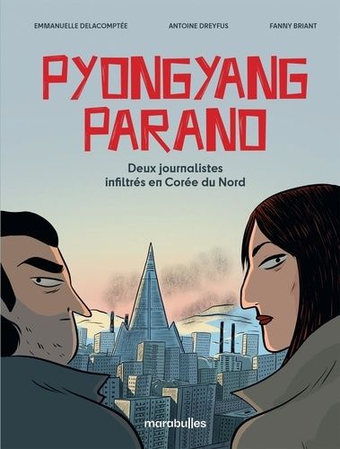 Emprunter Pyongyang parano. Deux journalistes infiltrés en Corée du Nord, d'après une histoire vraie livre