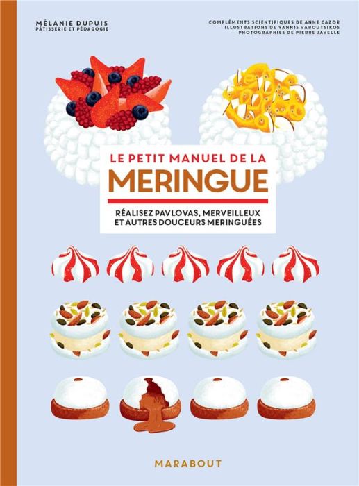 Emprunter Le petit manuel de la meringue. Réalisez pavlovas, merveilleurs et aures douceurs meringuées livre