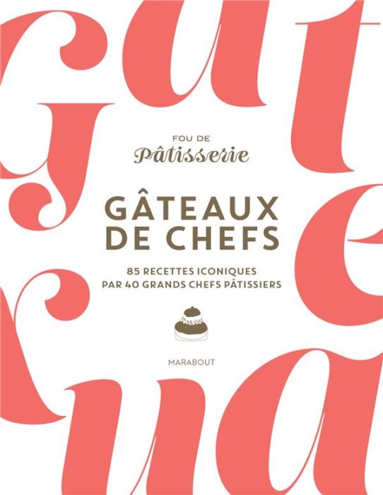 Emprunter Gâteaux de chefs. 85 recettes iconiques par 40 grands chefs pâtissiers livre