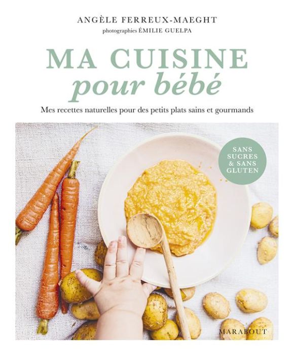 Emprunter Ma cuisine pour bébé. Mes recettes naturelles pour des petits plats sains et gourmands livre