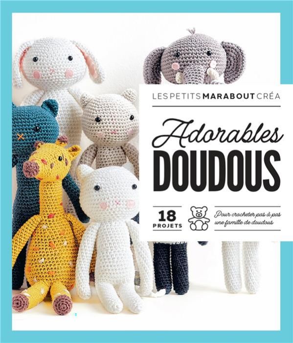 Emprunter Adorables doudous. 18 projets. Pour crocheter pas à pas une famille de doudous livre