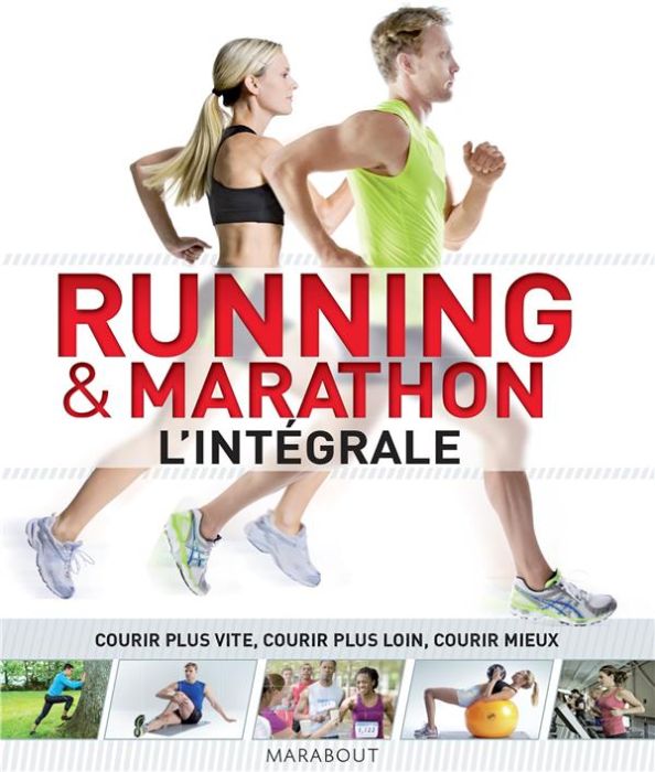 Emprunter Running & Marathon L'intégrale. Courir plus vite, courir plus loin, courir mieux livre