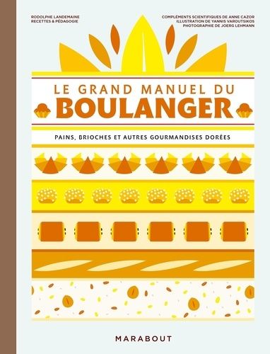 Emprunter Le grand manuel du boulanger. pains, brioches et autres gourmandises dorées livre