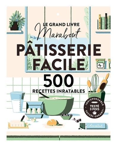 Emprunter Pâtisserie facile. 500 recettes inratables livre