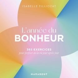 Emprunter L'année du bonheur. 365 exercices pour profiter de la vie jour après jour livre