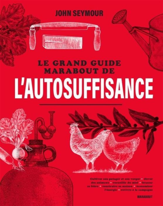 Emprunter Le grand guide Marabout de l'autosuffisance. Cultiver son potager et son verger - Elever des animaux livre