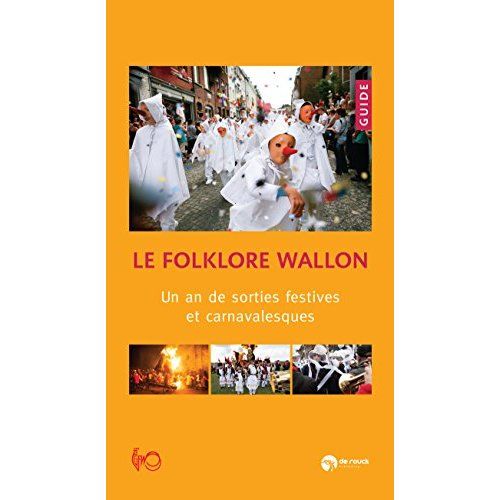 Emprunter Le folklore wallon. Un an de sorties festives et carnavalesques livre