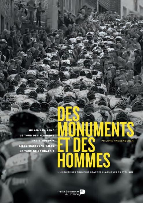 Emprunter Des monuments et des hommes. L'histoire des cinq plus grandes classiques du cyclisme livre