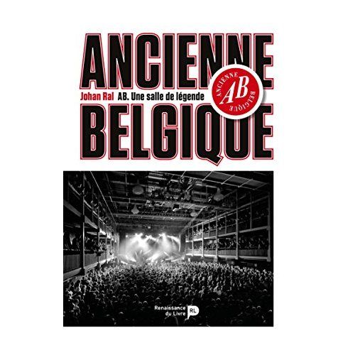 Emprunter AB, UNE SALLE DE LEGENDE - ANCIENNE BELGIQUE livre