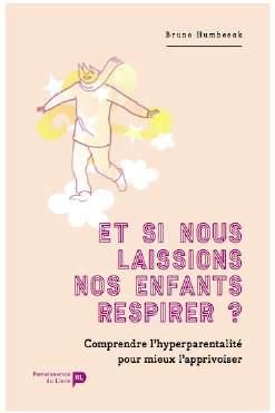 Emprunter Et si nous laissions nos enfants respirer ? Comprendre l'hyper-parentalité pour mieux l'apprivoiser livre