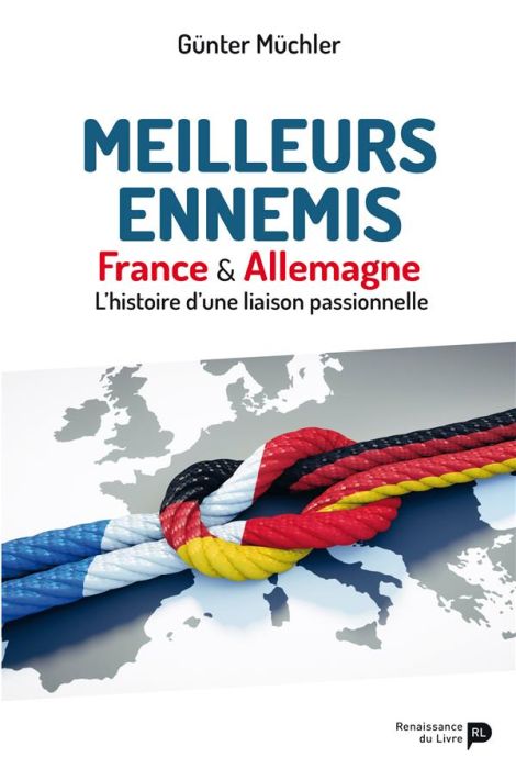 Emprunter Meilleurs ennemis. France & Allemagne - L’histoire d’une liaison passionnelle livre