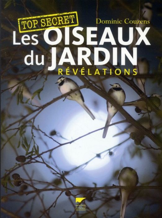 Emprunter Top secret : Les oiseaux du jardin. Révélations livre