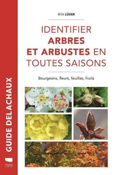 Emprunter Identifier arbres et arbustes en toutes saisons. Bourgeons, fleurs, feuilles et fruits livre