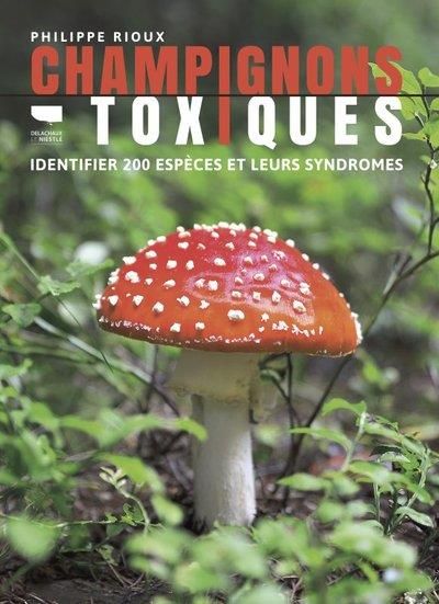 Emprunter Champignons toxiques. Identifier 200 espèces et leurs syndromes livre