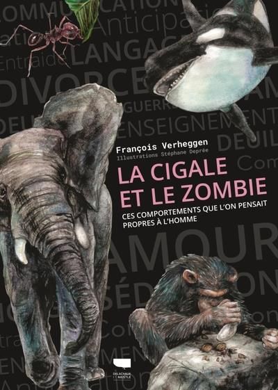 Emprunter La Cigale et le Zombie. Ces comportements que l'on pensait propres à l'Homme livre