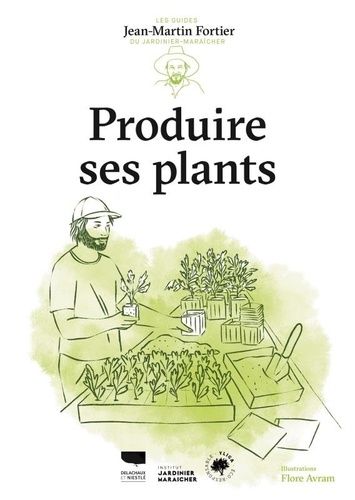 Emprunter Produire ses plants. Les guides du jardinier-maraîcher livre