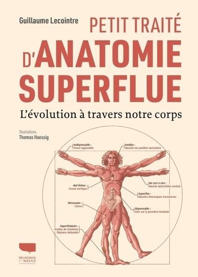 Emprunter Petit traité d'anatomie superflue. L'évolution à travers notre corps livre