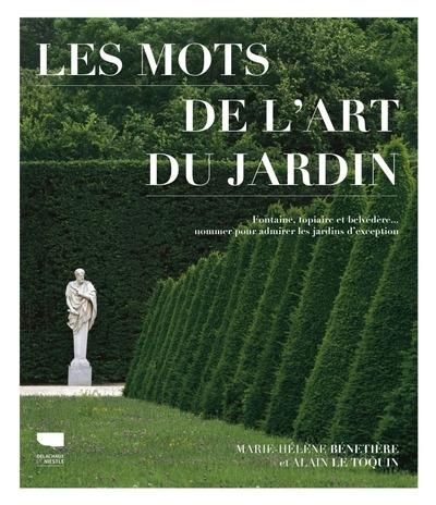 Emprunter Les mots de l'art du jardin. Fontaine, topiaire et belvédère... nommer pour admirer les jardins d'ex livre