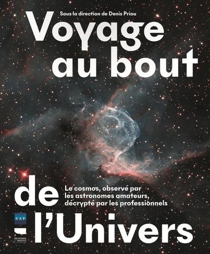 Emprunter Voyage au bout de l'Univers. Le cosmos, observé par les astronomes amateurs, décrypté par les profes livre