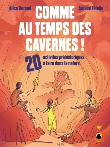 Emprunter Comme au temps des cavernes !. 20 activités préhistoriques à faire dans la nature livre