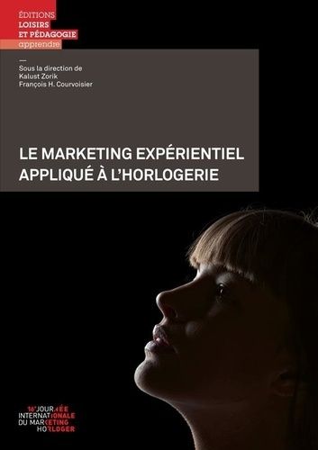 Emprunter Le marketing expérientiel appliqué à l'horlogerie livre