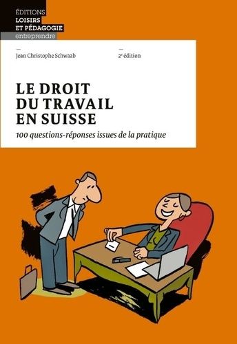 Emprunter Le droit du travail en Suisse. 100 questions-réponses issues de la pratique livre