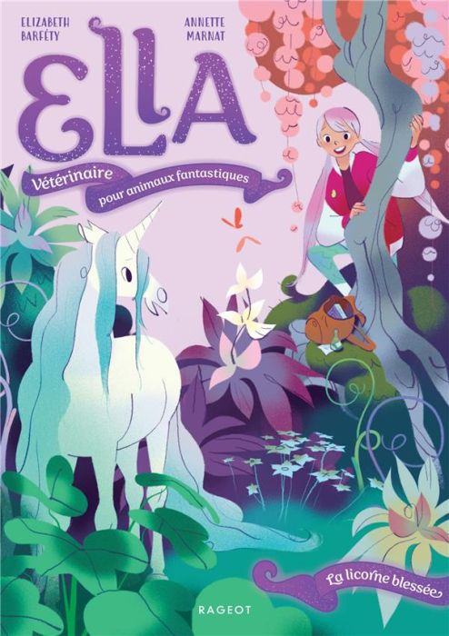 Emprunter Ella, Vétérinaire pour animaux fantastiques Tome 1 : La licorne blessée livre