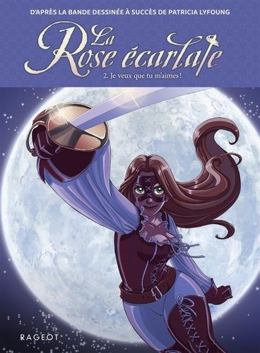 Emprunter La Rose écarlate Tome : Je veux que tu m'aimes livre