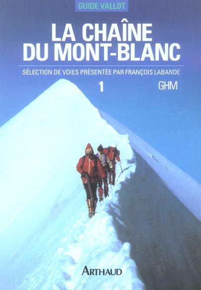 Emprunter La chaîne du Mont-Blanc. Tome 1, A l'Ouest du col du Géant livre