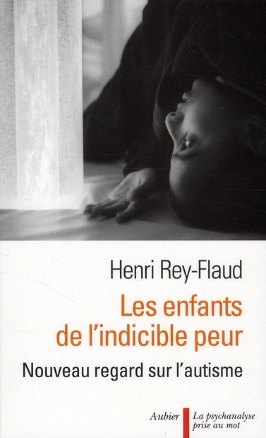 Emprunter Les enfants de l'indicible peur. Nouveau regard sur l'autisme livre