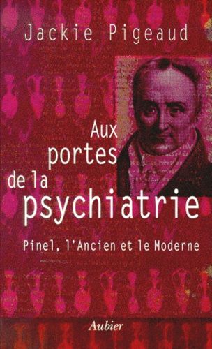 Emprunter Aux portes de la psychiatrie. Pinel, l'Ancien et le Moderne livre