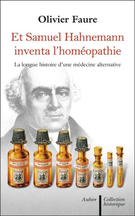 Emprunter Et Samuel Hahnemann inventa l'homéopathie... Histoire d'une médecine alternative livre