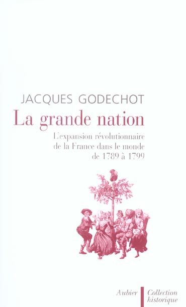 Emprunter La grande nation. L'expansion révolutionnaire de la France dans le monde de 1789 à 1799 livre