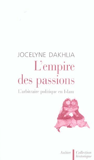 Emprunter L'empire des passions. L'arbitraire politique en Islam livre