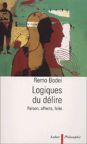 Emprunter Logiques du délire. Raison, affects, folie livre