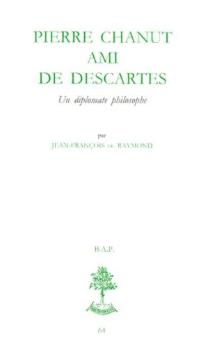 Emprunter PIERRE CHANUT AMI DE DESCARTES. Un diplomate philosophe livre