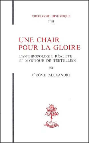 Emprunter Une chair pour la gloire. L'anthropologie réaliste et mystique de Tertullien livre